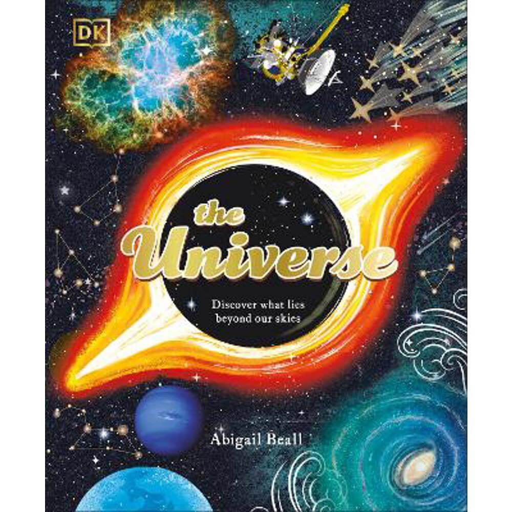 The Universe: Discover What Lies Beyond Our Skies (Hardback) - Abigail Beall